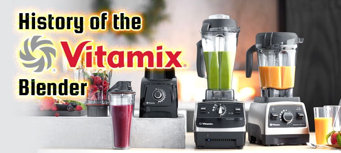 History of the Vitamix Blender