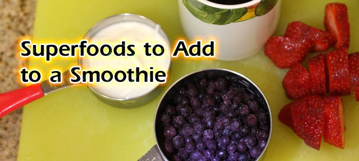 Superfoods to Add to a Smoothie