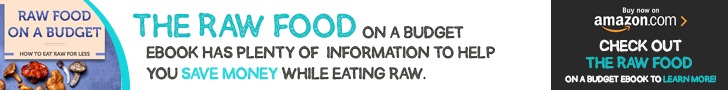 The raw food on a budget ebook has plenty of information to help you save money while eating raw.