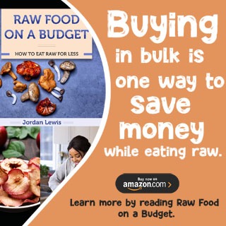 Buying in bulk is one way to save money while eating raw.